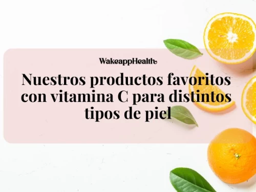 Nuestros productos favoritos con vitamina C para distintos tipos de piel