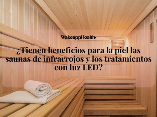 ¿Tienen beneficios para la piel las saunas de infrarrojos y los tratamientos con luz LED?