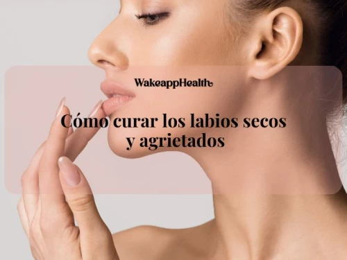 Cómo curar los labios secos y agrietados