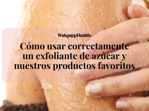 Cómo usar correctamente un exfoliante de azúcar y nuestros productos favoritos