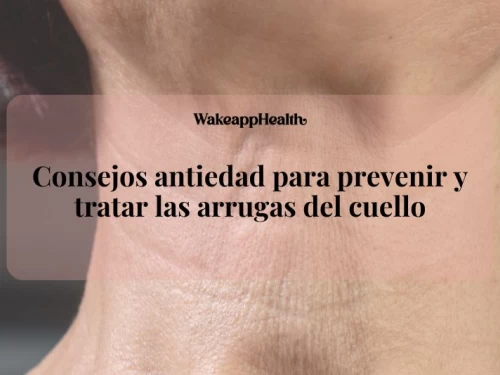 Consejos antiedad para prevenir y tratar las arrugas del cuello