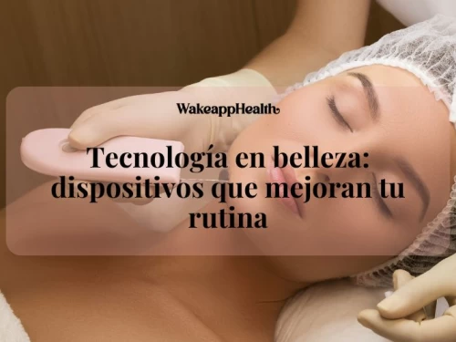 Tecnología en belleza: dispositivos que mejoran tu rutina