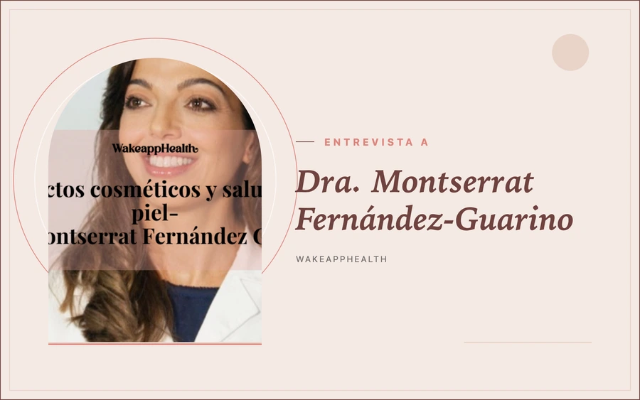 Entrevista a la Dra. Montserrat Fernández Guarino: Productos cosméticos y salud de la piel