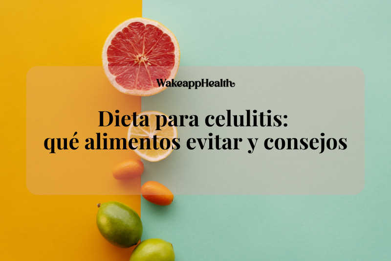 Dieta para celulitis: qué alimentos evitar y consejos