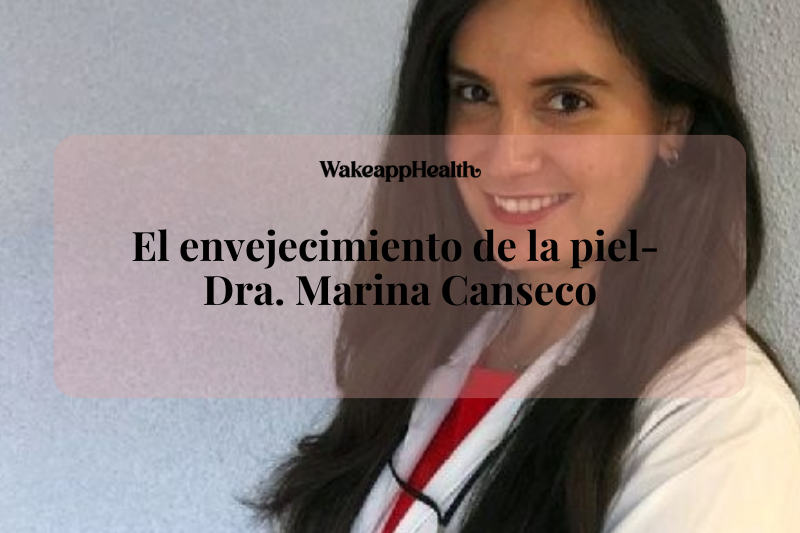 El envejecimiento de la piel- Dra. Marina Canseco