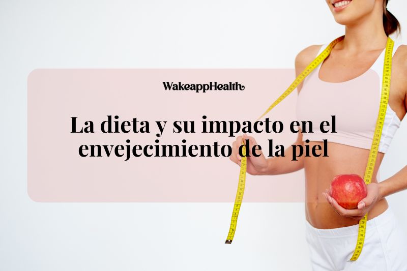 La dieta y su impacto en el envejecimiento de la piel