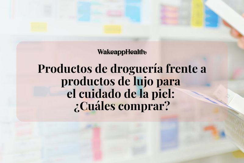 Productos de droguería frente a productos de lujo para el cuidado de la piel: ¿Cuáles comprar?