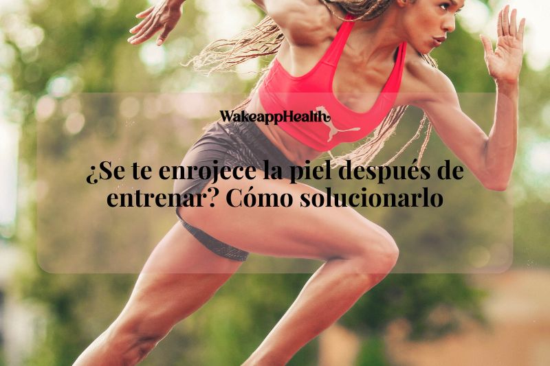 ¿Se te enrojece la piel después de entrenar? Cómo solucionarlo