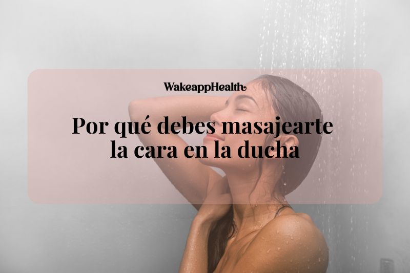 Por qué debes masajearte la cara en la ducha