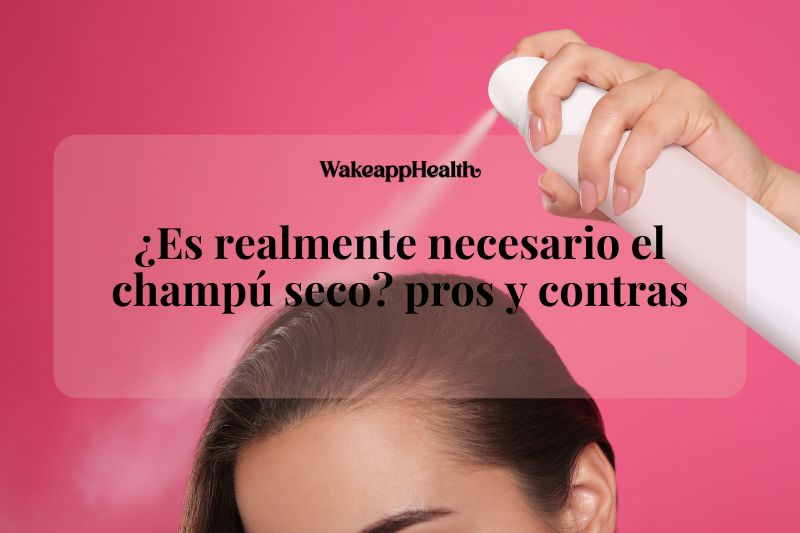 Es realmente necesario el champú seco? pros y contras