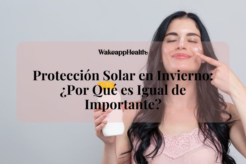 Protección Solar en Invierno: ¿Por Qué es Igual de Importante?