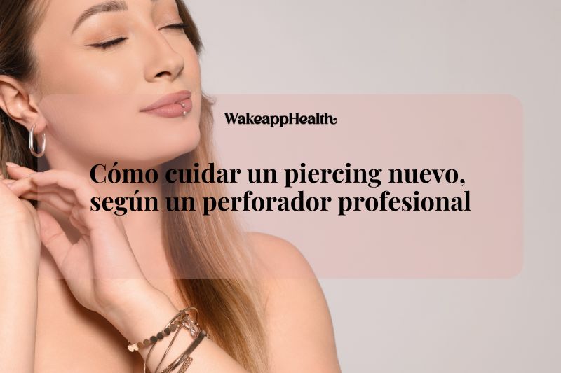 Cómo cuidar un piercing nuevo, según un perforador profesional
